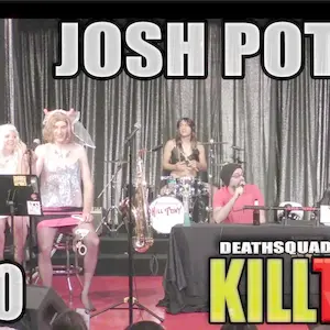 KILL TONY #390 - JOSH POTTER