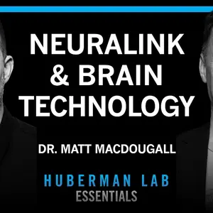 Essentials: Neuralink & Technologies to Enhance Human Brains | Dr. Matt MacDougall